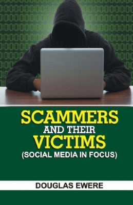 Scammers and Their Victims: (Social Media in Focus) by Douglas, Douglas