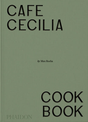 Café Cecilia Cookbook by Rocha, Max