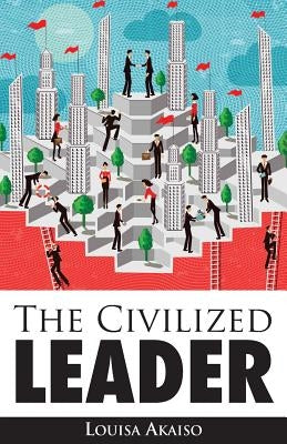 The Civilized Leader by Akaiso, Louisa