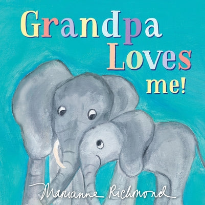 Grandpa Loves Me! by Richmond, Marianne