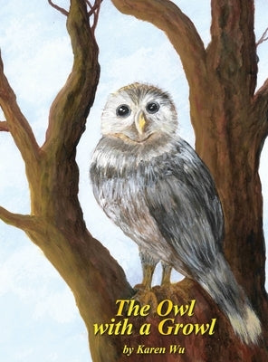 The Owl with a Growl by Wu, Karen