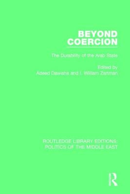Beyond Coercion: The Durability of the Arab State by Dawisha, Adeed