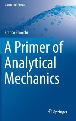 A Primer of Analytical Mechanics by Strocchi, Franco