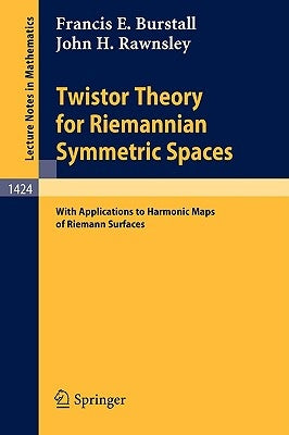 Twistor Theory for Riemannian Symmetric Spaces: With Applications to Harmonic Maps of Riemann Surfaces by Burstall, Francis E.