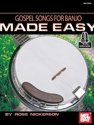 Gospel Songs for Banjo Made Easy by Ross Nickerson