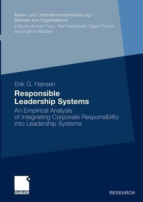 Responsible Leadership Systems: An Empirical Analysis of Integrating Corporate Responsibility Into Leadership Systems by Hansen, Erik Gunnar