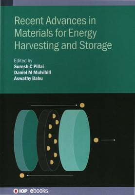 Recent Advances in Materials for Energy Harvesting and Storage by Pillai, Suresh C.
