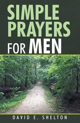 Simple Prayers for Men by Shelton, David E.