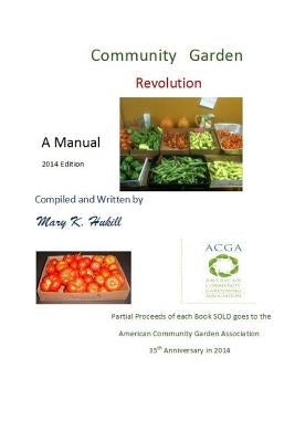 Community Garden Revolution: A Manual (Full Color Edition) by Hukill, Mary K.