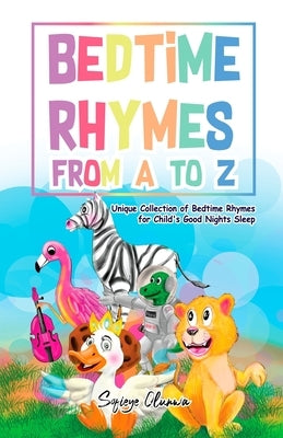 Bedtime Rhymes from A to Z: Unique Collection of Bedtime Rhymes for Child's Good Nights Sleep by Olunwa, Sofieye