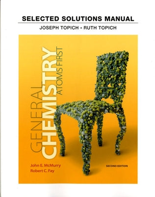 Student Solutions Manual for General Chemistry: Atoms First by McMurry, John
