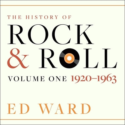 The History of Rock & Roll: Volume 1: 1920-1963 by Ward, Ed