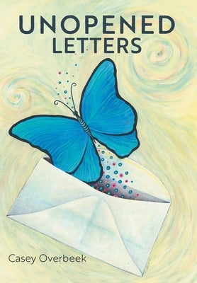 Unopened Letters by Overbeek, Casey