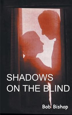 Shadows on the Blind by Bishop, Bob