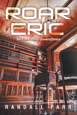 Roar Eric: We The People GovernOmics by Parr, Randall