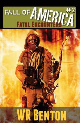 The Fall of America: Book 2: Fatal Encounters by Benton, W. R.