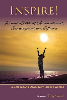 Inspire: Women's Stories of Accomplishment, Encouragement and Influence by Ranieri, Terry Natale
