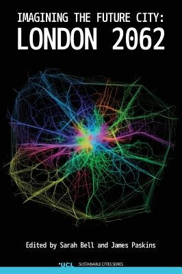 Imagining the Future City: London 2062 by Bell, Sarah