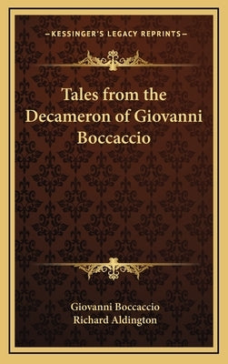 Tales from the Decameron of Giovanni Boccaccio by Boccaccio, Giovanni