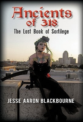 Ancients of 318: The Lost Book of Sortilege by Blackbourne, Jesse Aaron