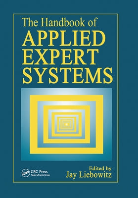 The Handbook of Applied Expert Systems by Liebowitz, Jay