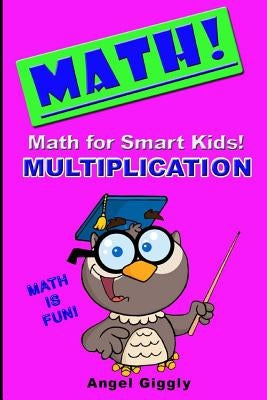 Math for Smart Kids: Multiplication by Giggly, Angel