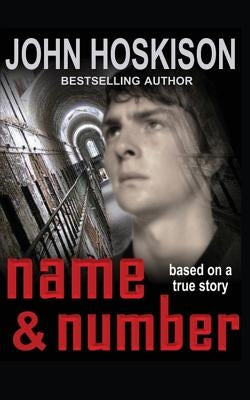 Name and Number: Based on a True Prison Story by Hoskison, John