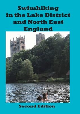 Swimhiking in the Lake District and North East England by Hayes, Peter