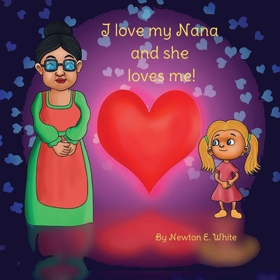 I love my Nana and she loves me (Girl) by White, Newton E.