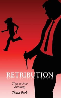 Retribution: Time to Stop Running by Park, Tania