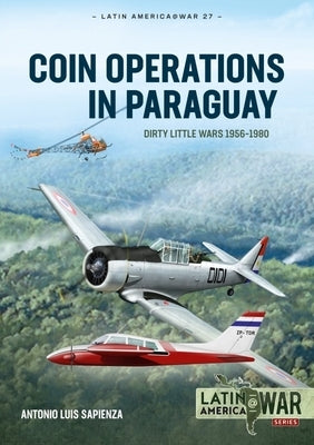 Coin Operations in Paraguay: Dirty Little Wars 1956-1980 by Sapienza, Antonio Luis