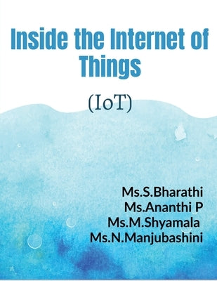 Inside the Internet of Things by S, Bharathi