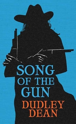 Song of the Gun by Dean, Dudley