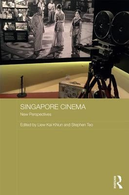 Singapore Cinema: New Perspectives by Liew, Kai Khiun