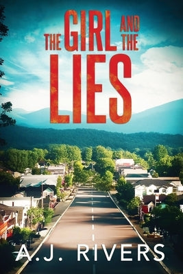 The Girl and the Lies by Rivers, A. J.