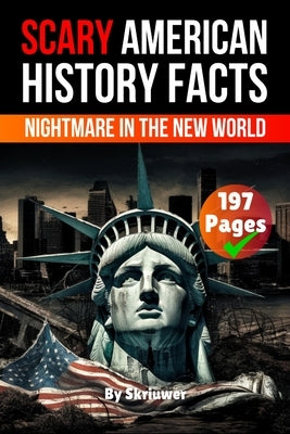Scary American History Facts: Nightmare in the New World (Skriuwer.com Edition) by Auke de Haan