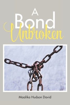 A Bond Unbroken by David, Maalika Hudson