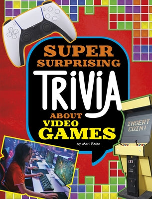 Super Surprising Trivia about Video Games by Bolte, Mari