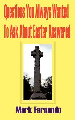 Questions You Always Wanted to Ask about Easter Answered by Fernando, Mark