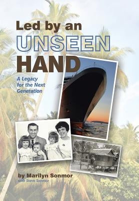 Led by an Unseen Hand: A Legacy for the Next Generation by Sonmor, Marilyn