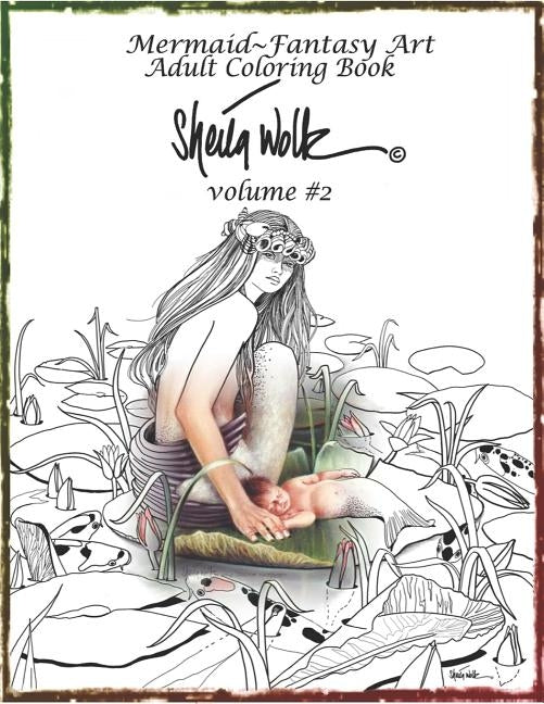 Mermaid- Fantasy Art Adult Coloring Book- Sheila Wolk: Volume #2: Volume #2 by Wolk, Sheila