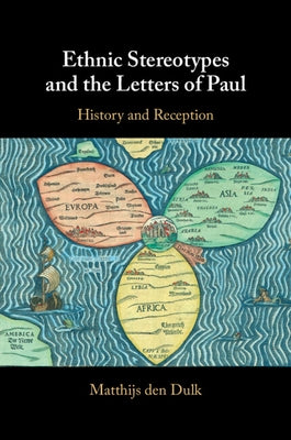 Ethnic Stereotypes and the Letters of Paul by Den Dulk, Matthijs