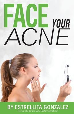 Face Your Acne by Gonzalez, Estrellita