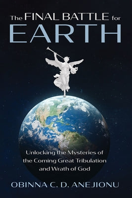 The Final Battle for Earth by Anejionu, Obinna C. D.