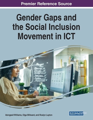 Gender Gaps and the Social Inclusion Movement in ICT by Williams, Idongesit