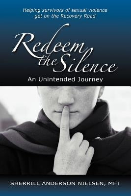 Redeem the Silence: An Unintended Journey by Nielsen Mft, Sherrill Anderson