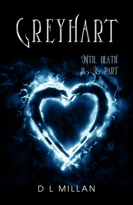 Greyhart: Until Death Do Us Part by Millan, D. L.