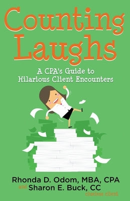 Counting Laughs: A CPAs Guide to Hilarious Client Encounters by Odom, Rhonda D.