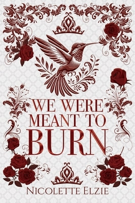 We Were Meant to Burn by Elzie, Nicolette