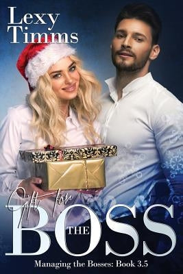 Gift For The Boss: Christmas Novella 3.5 by Timms, Lexy